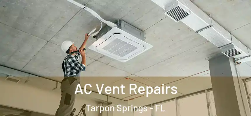 AC Vent Repairs Tarpon Springs - FL