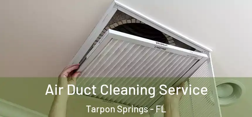 Air Duct Cleaning Service Tarpon Springs - FL