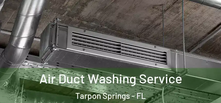 Air Duct Washing Service Tarpon Springs - FL