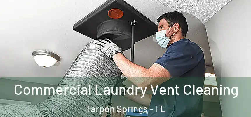 Commercial Laundry Vent Cleaning Tarpon Springs - FL