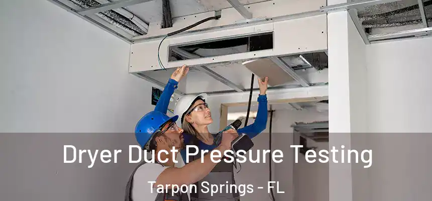 Dryer Duct Pressure Testing Tarpon Springs - FL