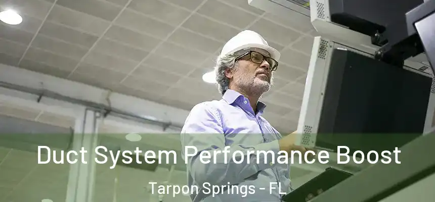 Duct System Performance Boost Tarpon Springs - FL
