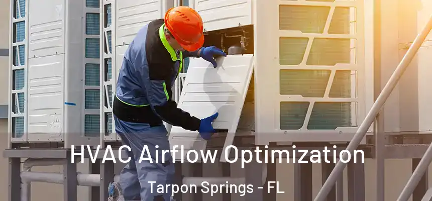  HVAC Airflow Optimization Tarpon Springs - FL