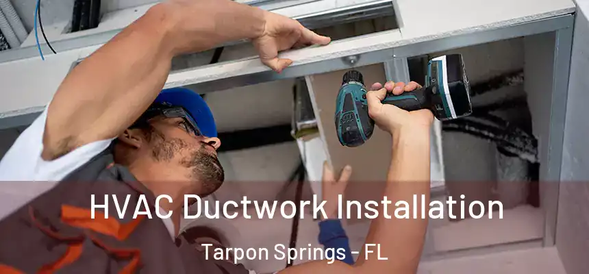 HVAC Ductwork Installation Tarpon Springs - FL