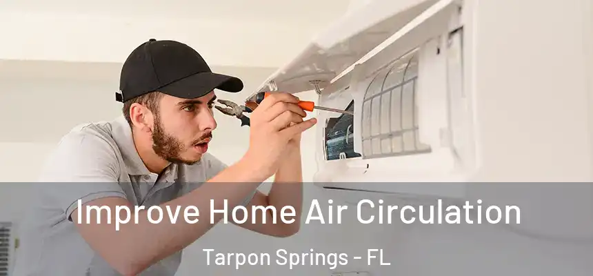 Improve Home Air Circulation Tarpon Springs - FL