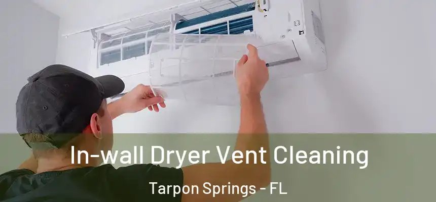 In-wall Dryer Vent Cleaning Tarpon Springs - FL