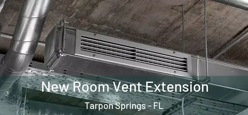  New Room Vent Extension Tarpon Springs - FL