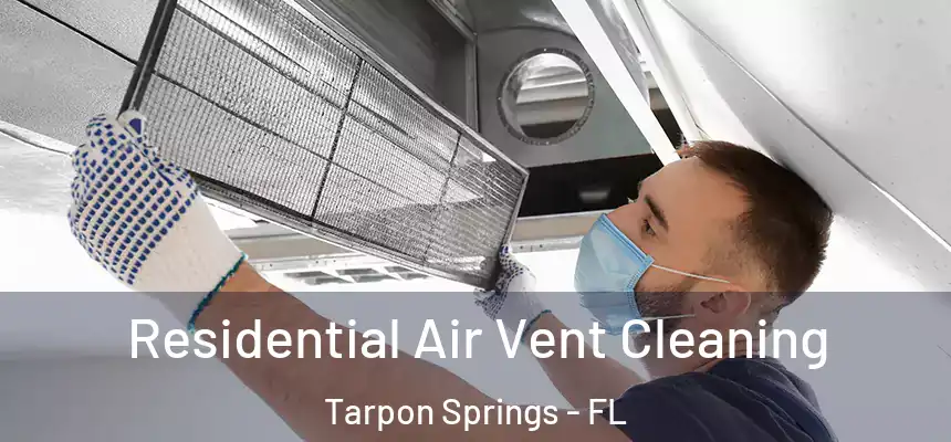 Residential Air Vent Cleaning Tarpon Springs - FL