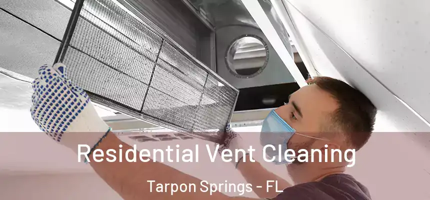 Residential Vent Cleaning Tarpon Springs - FL