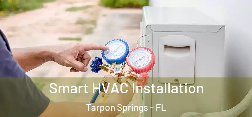 Smart HVAC Installation Tarpon Springs - FL