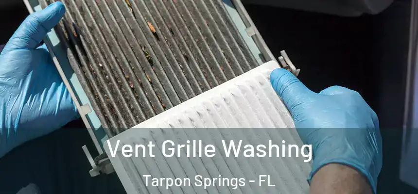 Vent Grille Washing Tarpon Springs - FL